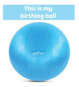 my birthing ball